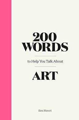 200 Words to Help You Talk about Art