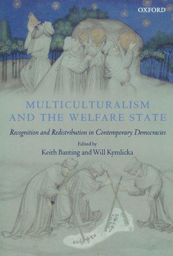 Multiculturalism and the Welfare State: Recognition and Redistribution in Contemporary Democracies