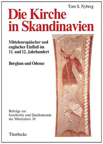 Die Kirche in Skandinavien: Mitteleuropäischer und englischer Einfluss im 11. und 12. Jahrhundert. Anfänge der Domkapitel Børglum und Odense in Dänemark