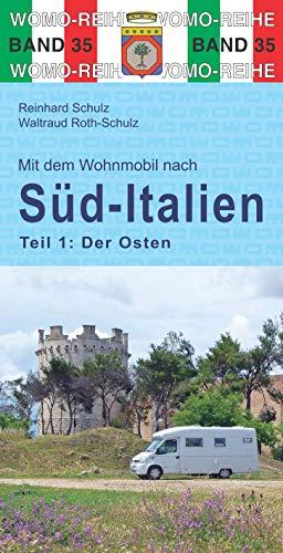 Mit dem Wohnmobil nach Süd-Italien: Teil 1: Der Osten (Womo-Reihe)