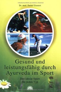 Gesund und leistungsfähig durch Ayurveda im Sport. Der ideale Sport für jeden Typ