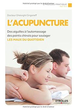 L'acupuncture : des aiguilles à l'automassage des points chinois pour soulager les maux du quotidien