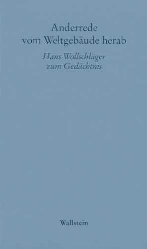 Anderrede vom Weltgebäude herab. Hans Wollschläger zum Gedächtnis