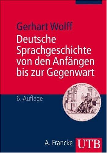 Deutsche Sprachgeschichte von den Anfängen bis zur Gegenwart: Ein Studienbuch