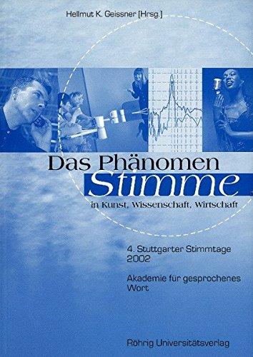 Das Phänomen Stimme in Kunst, Wissenschaft, Wirtschaft: 4. Stuttgarter Stimmtage 2002