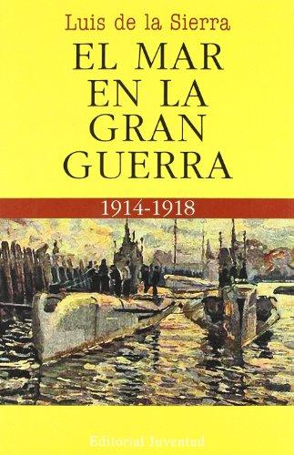 El mar en la Gran Guerra (LUIS DE LA SIERRA)