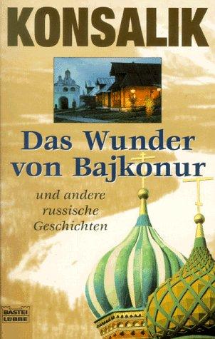 Das Wunder von Bajkonur und andere russische Geschichten