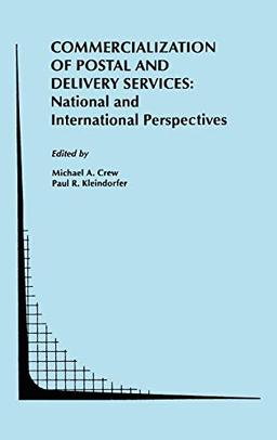 Commercialization of Postal and Delivery Services: National and International Perspectives (Topics in Regulatory Economics and Policy, 19, Band 19)