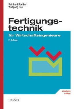 Fertigungstechnik für Wirtschaftsingenieure