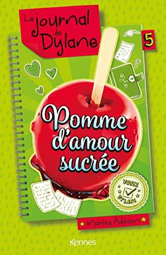 Le journal de Dylane. Vol. 5. Pomme d'amour sucrée