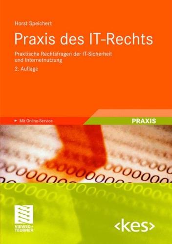 Praxis des IT-Rechts: Praktische Rechtsfragen der IT-Sicherheit und Internetnutzung (Edition <kes>)