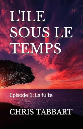 L'ILE SOUS LE TEMPS (L'île sous le temps, Band 1)