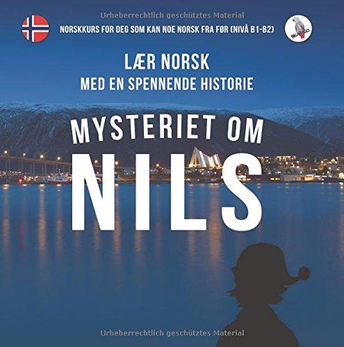 Mysteriet om Nils. Lær norsk med en spennende historie. Norskkurs for deg som kan noe norsk fra før (nivå B1-B2)