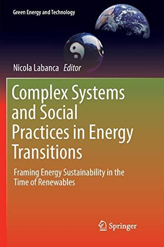 Complex Systems and Social Practices in Energy Transitions: Framing Energy Sustainability in the Time of Renewables (Green Energy and Technology)