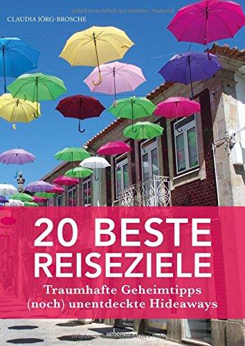 20 beste Reiseziele: Traumhafte Geheimtipps - (noch) unentdeckte Hideaways