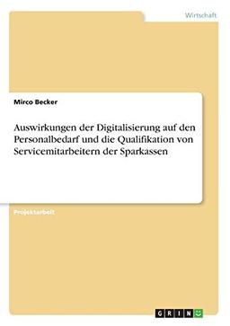 Auswirkungen der Digitalisierung auf den Personalbedarf und die Qualifikation von Servicemitarbeitern der Sparkassen