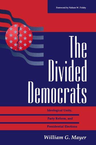 The Divided Democrats: Ideological Unity, Party Reform, And Presidential Elections (Transforming American Politics)