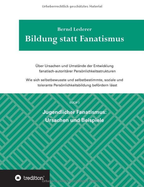 Bildung statt Fanatismus: Jugendlicher Fanatismus: Ursachen und Beispiele