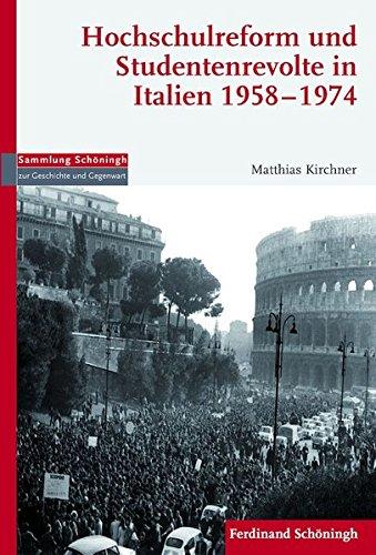 Hochschulreform und Studentenrevolte in Italien 1958-1974 (Sammlung Schöningh zur Geschichte und Gegenwart)