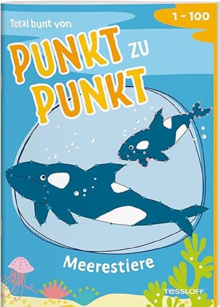 Total bunt von Punkt zu Punkt. Meerestiere Von 1 bis 100 / Punkte verbinden - Tiere entdecken / Mit zusätzlichem Wissen / Für Kinder ab 7 Jahren: Für ... Lebhafte Szenen auf farbigen Innenseiten