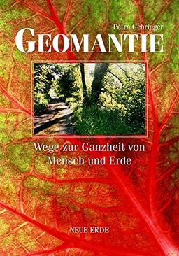 Geomantie: Wege zur Ganzheit von Mensch und Erde