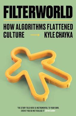 Filterworld: How Algorithms Flattened Culture