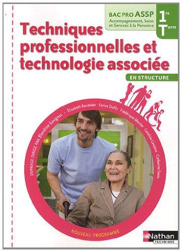 Techniques professionnelles et technologie associée en structure : première, terminale, bac pro ASSP accompagnement, soins et services à la personne