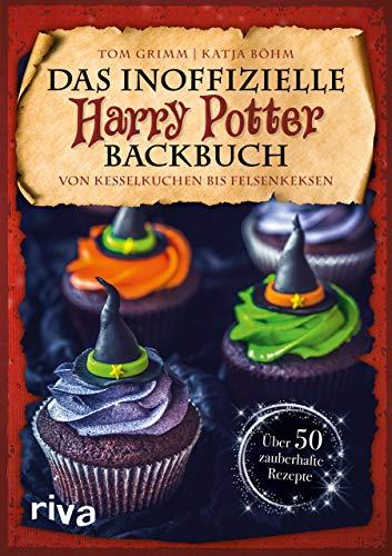 Das inoffizielle Harry-Potter-Backbuch: Von Kesselkuchen bis Felsenkeksen. Über 50 zauberhafte Rezepte