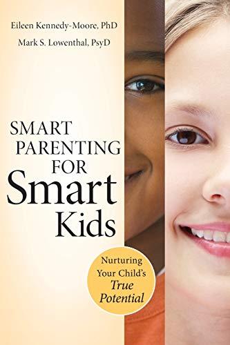 Smart Parenting for Smart Kids: Nurturing Your Child's True Potential