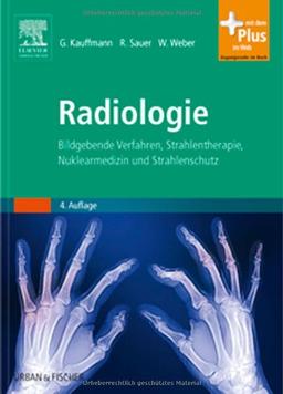 Radiologie: Bildgebende Verfahren, Strahlentherapie, Nuklearmedizin und Strahlenschutz - mit Zugang zum Elsevier-Portal