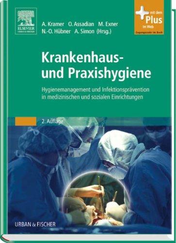 Krankenhaus- und Praxishygiene: Hygienemanagement und Infektionsprävention in medizinischen und sozialen Einrichtungen - mit Zugang zum Elsevier-Portal