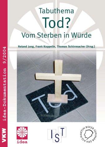 Tabuthema Tod?: Vom Sterben in Würde: idea-Dokumentation 9/2004