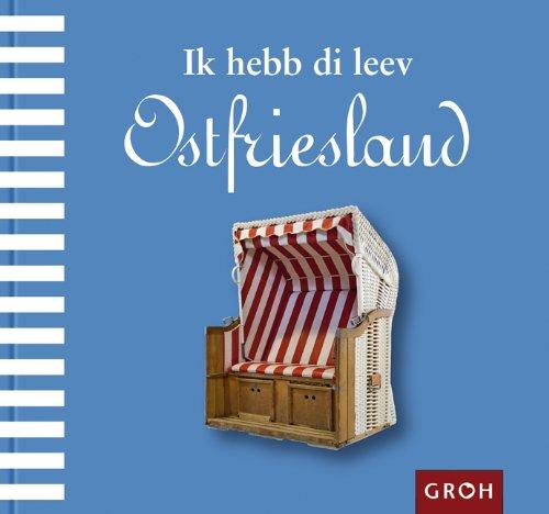 Ostfriesland - Ik hebb di leev: Für alle, die meer wollen (Länderkunde)