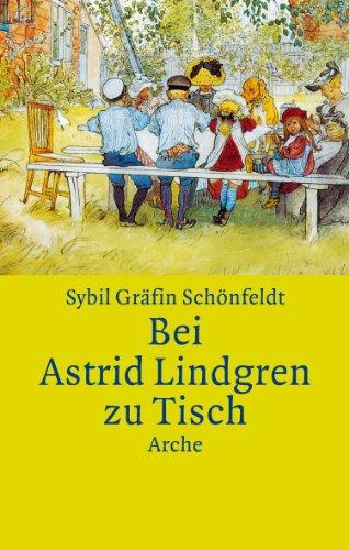 Bei Astrid Lindgren zu Tisch: Mit Kochrezepten für die ganze Familie