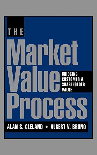 The Market Value Process: Bridging Customer and Shareholder Value (Jossey-Bass Business & Management Series)