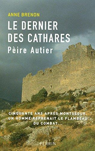 Pèire Autier (1245-1310) : le dernier des Cathares