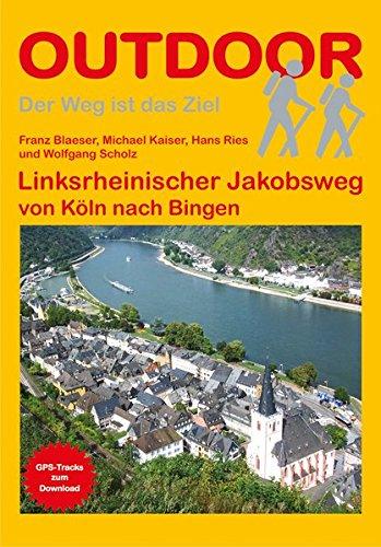 Linksrheinischer Jakobsweg von Köln nach Bingen (OutdoorHandbuch)