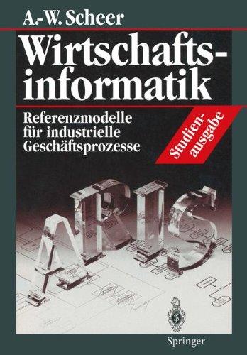 Wirtschaftsinformatik Studienausgabe: Referenzmodelle für industrielle Geschäftsprozesse