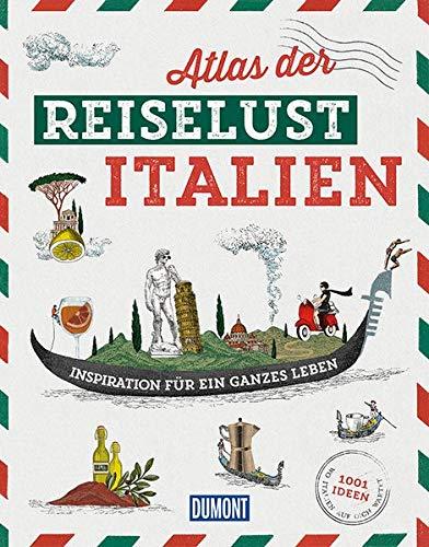 DuMont Bildband Atlas der Reiselust Italien: Inspiration für ein ganzes Leben