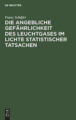 Die angebliche Gefährlichkeit des Leuchtgases im Lichte statistischer Tatsachen