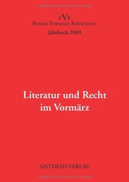 Literatur und Recht im Vormärz: Jahrbuch 2009 des Forum Vormärz Forschung