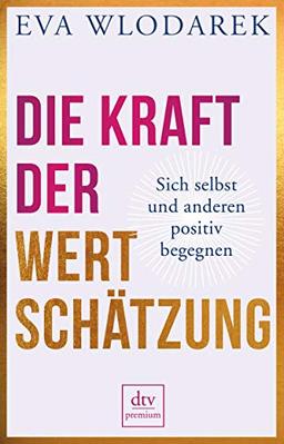 Die Kraft der Wertschätzung: Sich selbst und anderen positiv begegnen