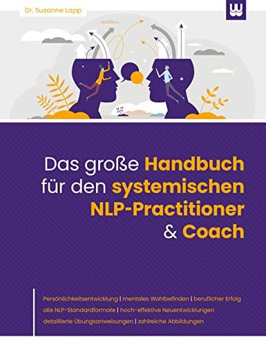 Das große Handbuch für den systemischen NLP-Practitioner & Coach