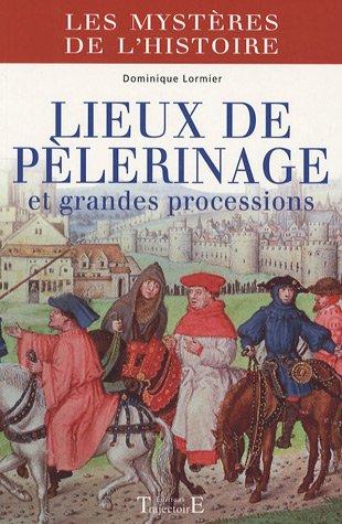 Lieux de pèlerinage et grandes processions : du Moyen Age à nos jours