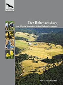 Der Rohrhardsberg. Neue Wege im Naturschutz für den Mittleren Schwarzwald (Naturschutz-Spectrum. Themen)