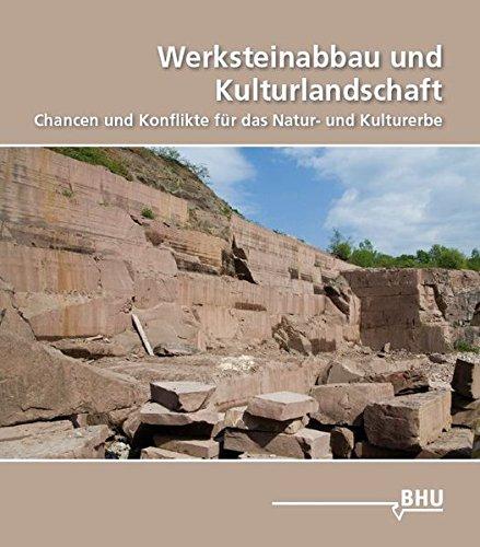 Werksteinabbau und Kulturlandschaft: Chancen und Konflikte für das Natur- und Kulturerbe