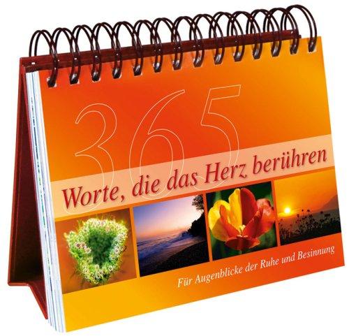 365 Worte, die das Herz berühren: Für Augenblicke der Ruhe und Besinnung