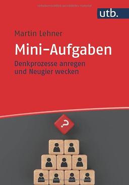 Mini-Aufgaben: Denkprozesse anregen und Neugier wecken