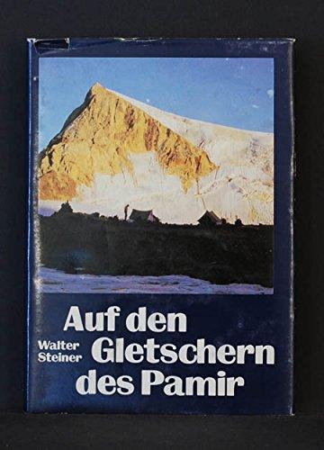 Auf den Gletschern des Pamir - Ein geologisches Abenteuer.