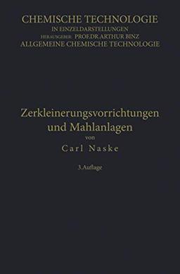 Zerkleinerungs-Vorrichtungen und Mahlanlagen (Chemische Technologie in Einzeldarstellungen)